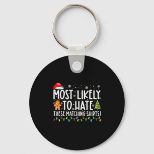 Most Likely To Hate These Matching S Funny Christm Keychain