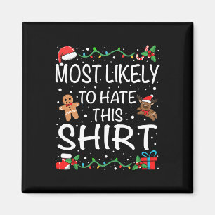 Most Likely To Hate This  Family Christmas  Magnet
