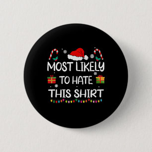 Most Likely To Hate This family Christmas matchin 2 Inch Round Button