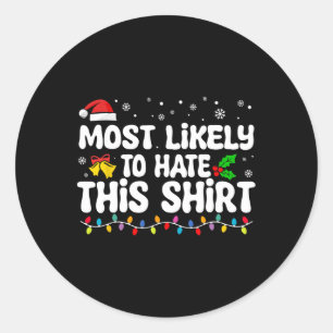 Most Likely To Hate This Santa Christmas Matching  Classic Round Sticker
