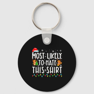 Most Likely To Hate This Shirt Christmas  Keychain