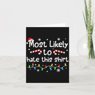 Most Likely To Hate This Shirt Christmas Matching  Card
