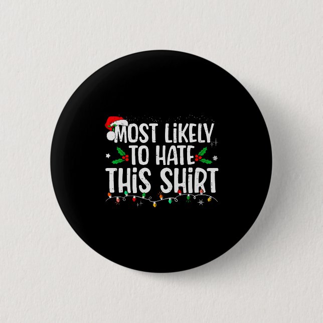 Most Likely To Hate This Shirt Family Matching Chr 2 Inch Round Button (Front)