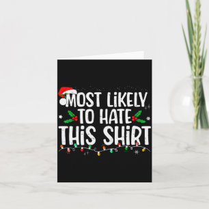 Most Likely To Hate This Shirt Family Matching Chr Card