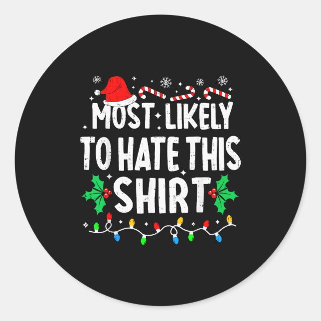 Most Likely To Hate This Shirt Family Matching Chr Classic Round Sticker (Front)