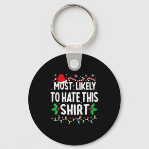 Most Likely To Hate This Shirt Family Matching Chr Keychain