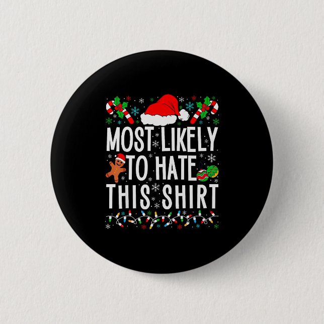 Most Likely To Hate This Shirt Funny Family Xmas P 2 Inch Round Button (Front)
