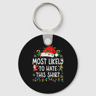 Most Likely To Hate This Shirt Funny Matching Chri Keychain