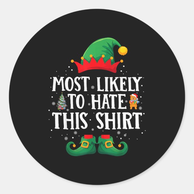 Most Likely To Hate This Shirt Matching Christmas  Classic Round Sticker (Front)