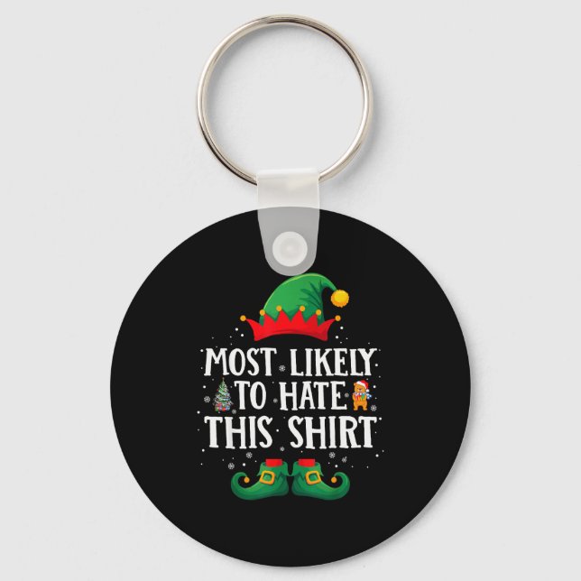 Most Likely To Hate This Shirt Matching Christmas  Keychain (Front)