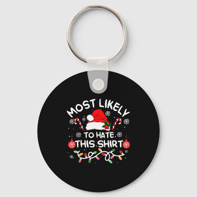 Most Likely To Hate This Shirt Xmas Family Matchin Keychain (Front)