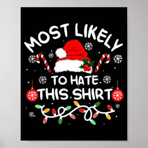 Most Likely To Hate This Shirt Xmas Family Matchin Poster