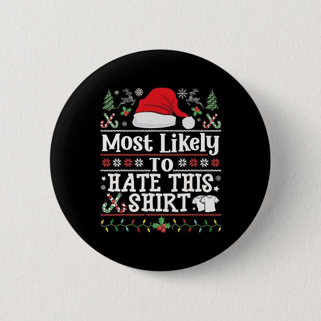 Most Likely To Hate This Tee - Xmas Family Christm 2 Inch Round Button (Front)