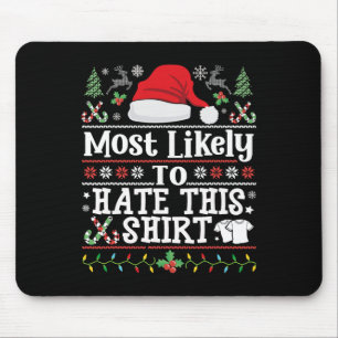 Most Likely To Hate This Tee - Xmas Family Christm Mouse Pad