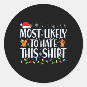 Most Likely To Hate This  Xmas Pajamas Family Chri Classic Round Sticker