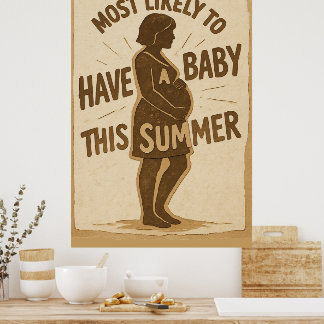 Most Likely To Have A Baby This Summer Poster