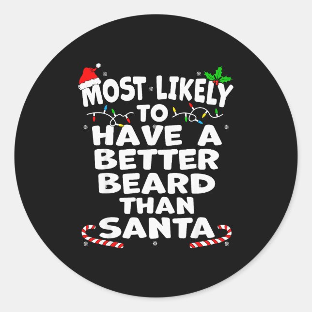 Most Likely To Have A Better Beard Than Santa Chri Classic Round Sticker (Front)