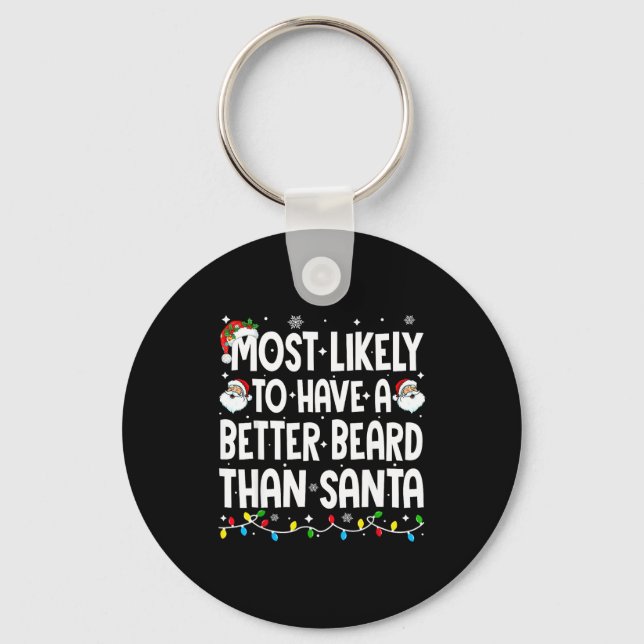 Most Likely To Have A Better Beard Than Santa Chri Keychain (Front)