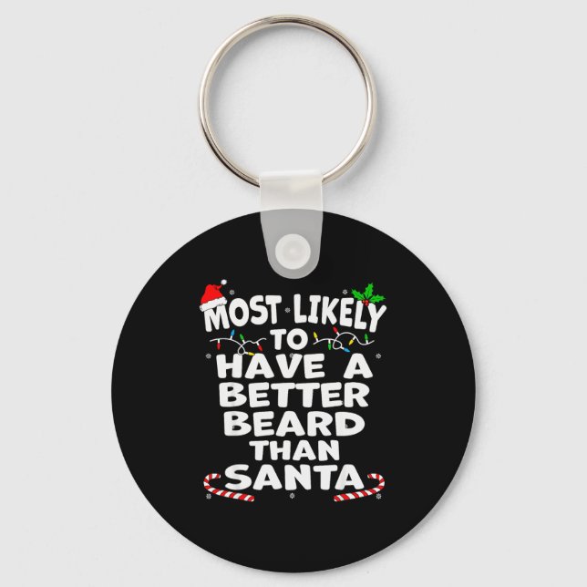 Most Likely To Have A Better Beard Than Santa Chri Keychain (Front)