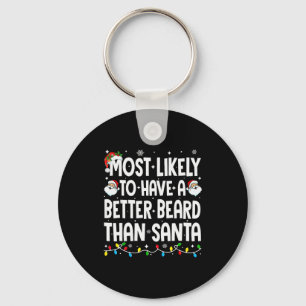 Most Likely To Have A Better Beard Than Santa Chri Keychain