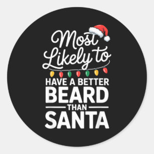 Most Likely To Have A Better Beard Than Santa Funn Classic Round Sticker