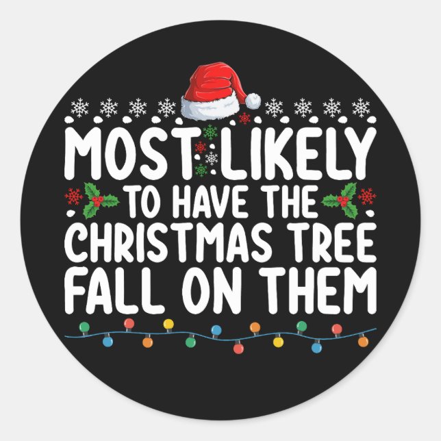 Most Likely To Have Christmas Tree Fall On Them Classic Round Sticker (Front)