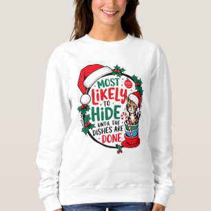 Most Likely To Hide Until The Dishes Are Done Xmas Sweatshirt
