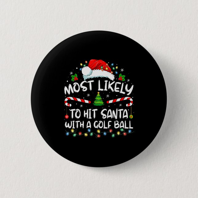 Most Likely To Hit Santa With A Golf Ball Christma 2 Inch Round Button (Front)