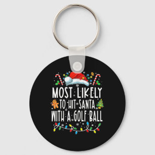 Most Likely To Hit Santa With A Golf Ball Christma Keychain