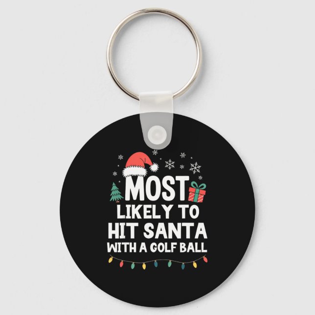 Most Likely To Hit Santa With A Golf Ball Christma Keychain (Front)