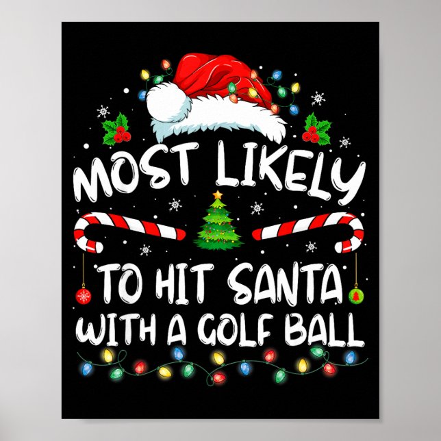 Most Likely To Hit Santa With A Golf Ball Christma Poster (Front)