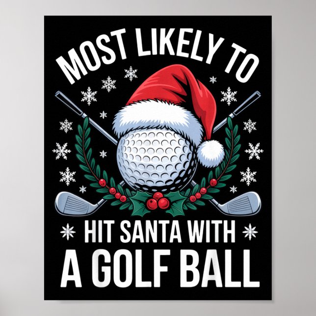 Most Likely To Hit Santa With A Golf Ball Funny Go Poster (Front)