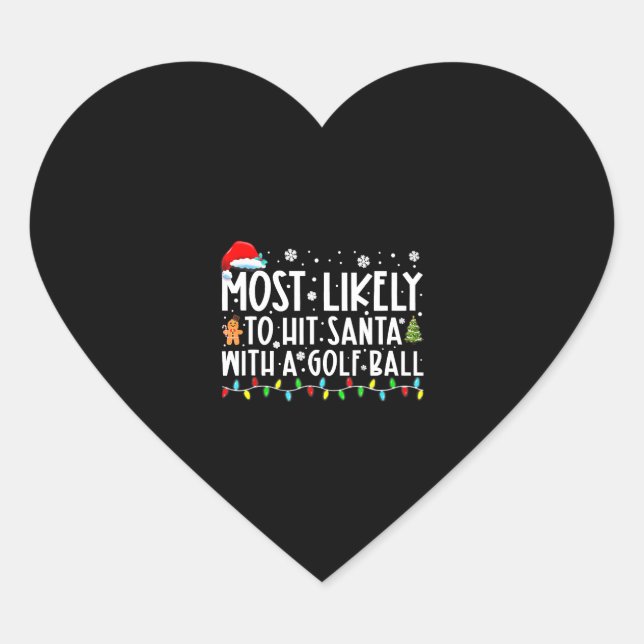 Most Likely To Hit Santa With A Golf Ball Heart Sticker (Front)
