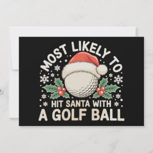 Most Likely To Hit Santa With A Golf Ball Xmas Invitation