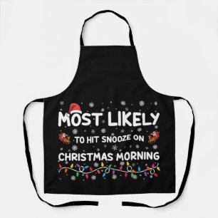 Most Likely To Hit Snooze On Christmas Morning  Apron