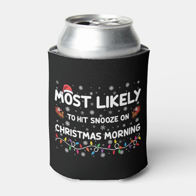 Most Likely To Hit Snooze On Christmas Morning  Can Cooler (Can Front)