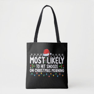 Most Likely To Hit Snooze On Christmas Morning Hol Tote Bag