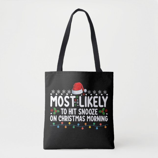 Most Likely To Hit Snooze On Christmas Morning Hol Tote Bag (Front)