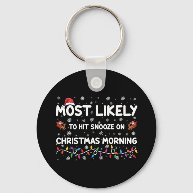 Most Likely To Hit Snooze On Christmas Morning  Keychain (Front)