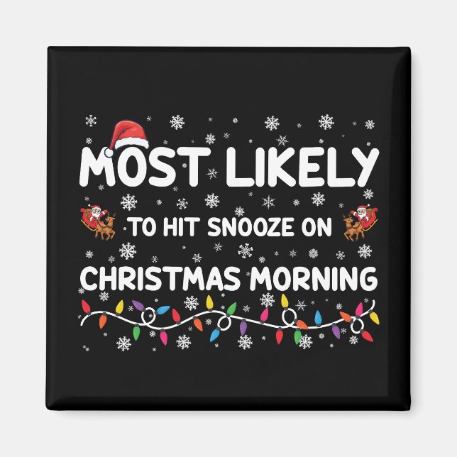 Most Likely To Hit Snooze On Christmas Morning  Magnet (Front)