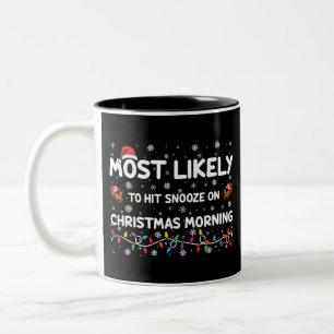 Most Likely To Hit Snooze On Christmas Morning  Two-Tone Coffee Mug