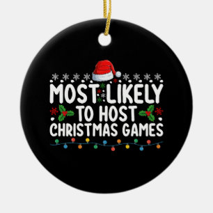 Most Likely To Host Christmas Games Family Holiday Ceramic Ornament