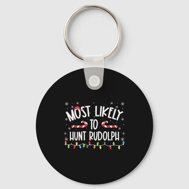 Most Likely To Hunt Rudolph Christmas Family Match Keychain (Front)