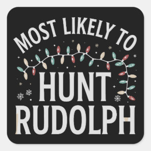 Most Likely To Hunt Rudolph Christmas Matching  Square Sticker