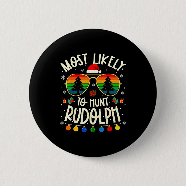 Most Likely To Hunt Rudolph Funny Matching Xmas  2 Inch Round Button (Front)
