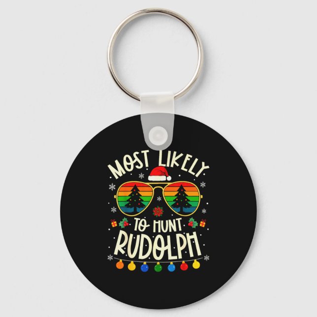 Most Likely To Hunt Rudolph Funny Matching Xmas  Keychain (Front)