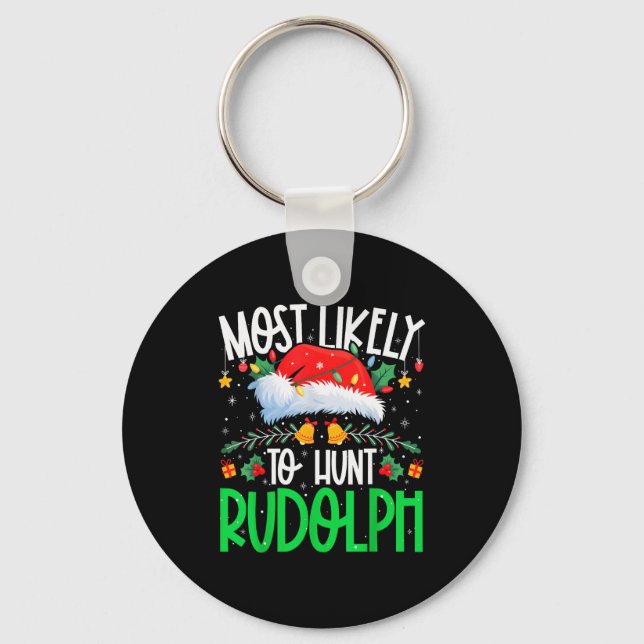 Most Likely To Hunt Rudolph Funny Matching Xmas  Keychain (Front)