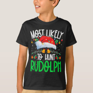 Most Likely To Hunt Rudolph Funny Matching Xmas  T-Shirt