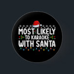 Most Likely To Karaoke With Santa Christmas 2 Inch Round Button<br><div class="desc">Most Likely To Karaoke With Santa Christmas</div>