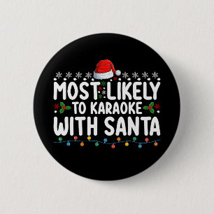 Most Likely To Karaoke With Santa Christmas 2 Inch Round Button